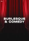 Burlesque & Comedy