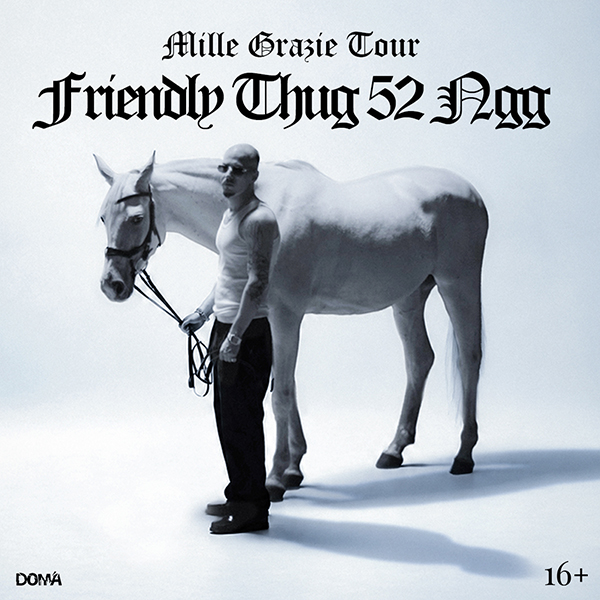 Friendly Thug 52 NGG. Mille Grazie Tour 2026