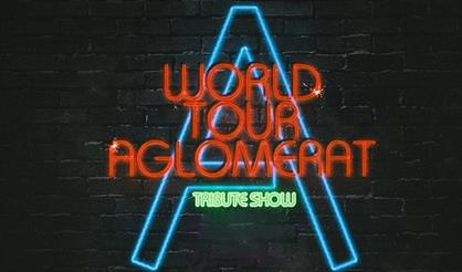 World Tour Aglomerat Tribute Show